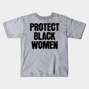 Protect Black Women Kids T-Shirt